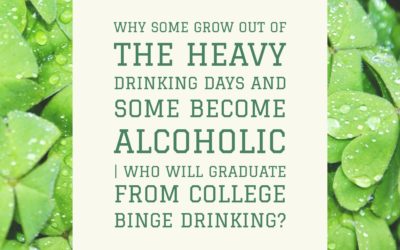 RE 64: Why some grow out of the heavy drinking days and some become alcoholic | Who will graduate from college binge drinking?