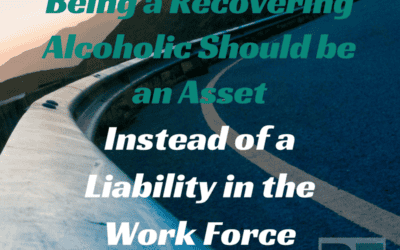 RE 66: Being a Recovering Alcoholic Should be an Asset Instead of a Liability in the Work Force