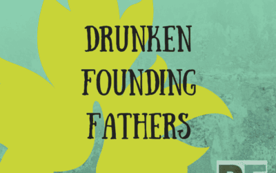 RE73: Drunken Founding Fathers