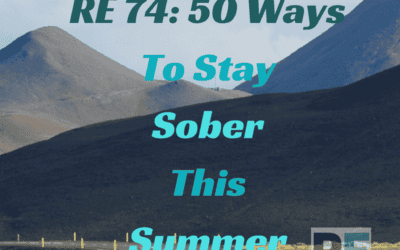 RE 74: 50 Ways To Stay Sober This Summer