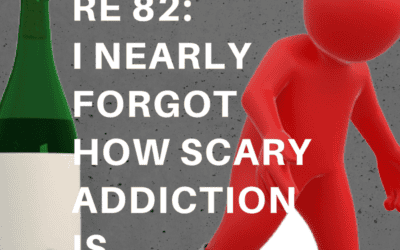 RE 82: I Nearly Forgot How Scary Addiction Is