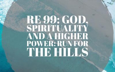 RE 99: God, Spirituality and a Higher Power: Run For the Hills