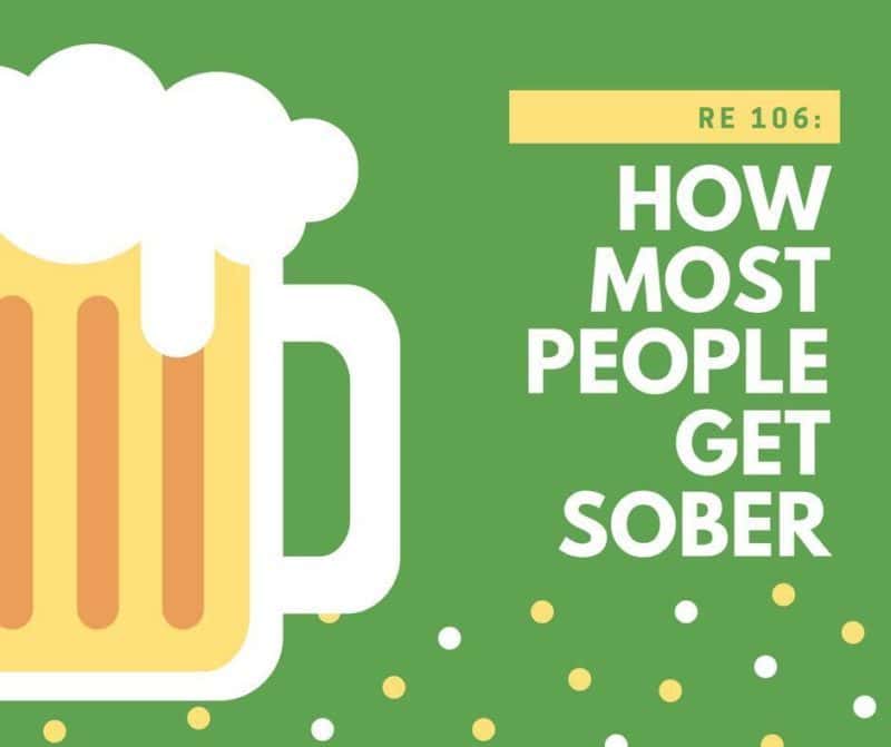 RE 106: How Most People Get Sober - Recovery Elevator