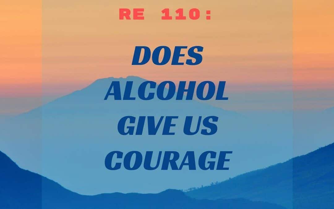 RE 110: Does Alcohol Give Us Courage?