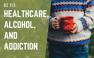 RE 113: Healthcare, Alcohol, and Addiction