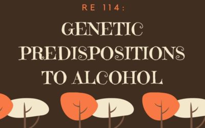 RE 114: Genetic Predispositions to Alcohol