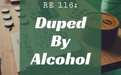 RE 116: Duped by Alcohol