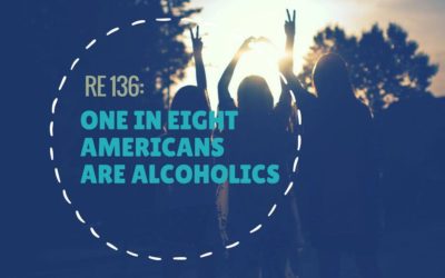 RE 136: One in Eight Americans are Alcoholics