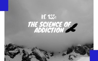 RE 138: The Science of Addiction