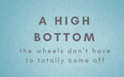 High Bottom Drunk: The Wheels Don’t Have To Fly Off