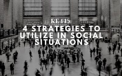 Re 145: 4 Strategies to Utilize in Social Situations