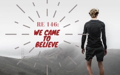 RE 146: We Came to Believe