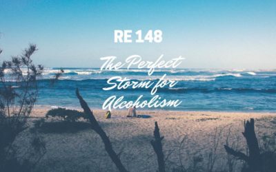 RE 148: The Perfect Storm for Alcoholism