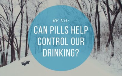 RE 154: Can Pills Help Control Our Drinking?