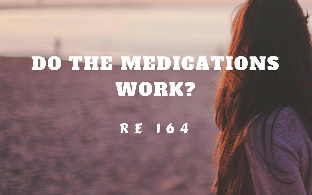 RE 164: Do the Medications Work?