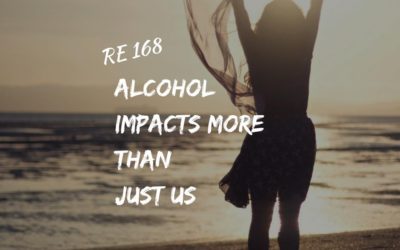 RE 168: Alcohol Impacts More than Just us