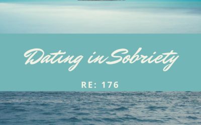 RE 176: Dating in Sobriety