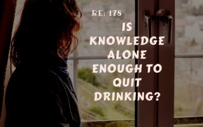 RE 178: Is knowledge alone enough to quit drinking?