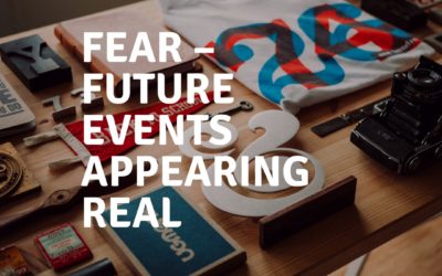 RE 179: Fear – Future Events Appearing Real