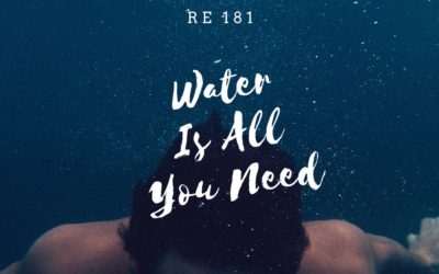 Re 181: Water is all you Need