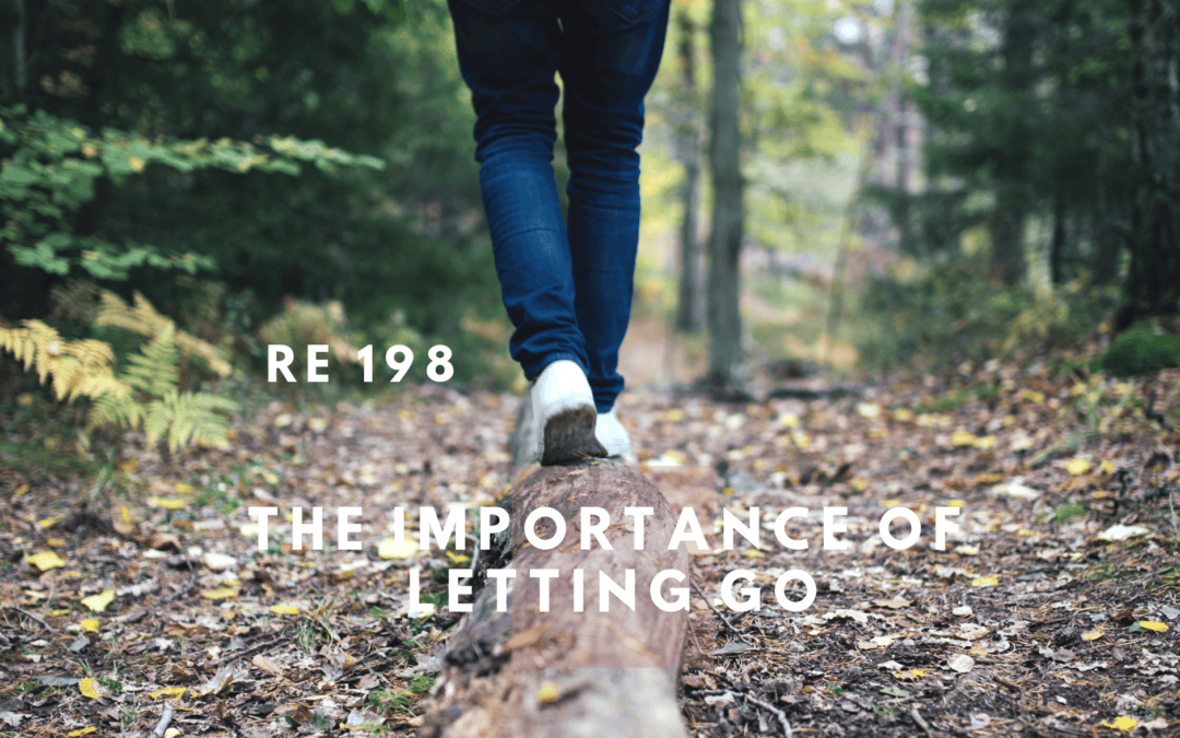 RE198: The Importance of Letting Go