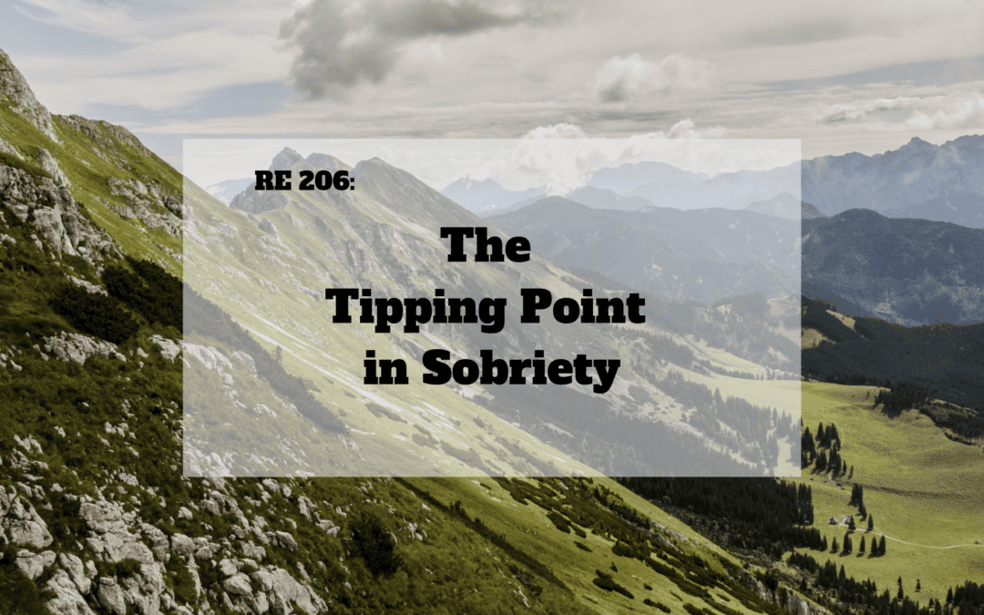 RE 206: The Tipping Point in Sobriety