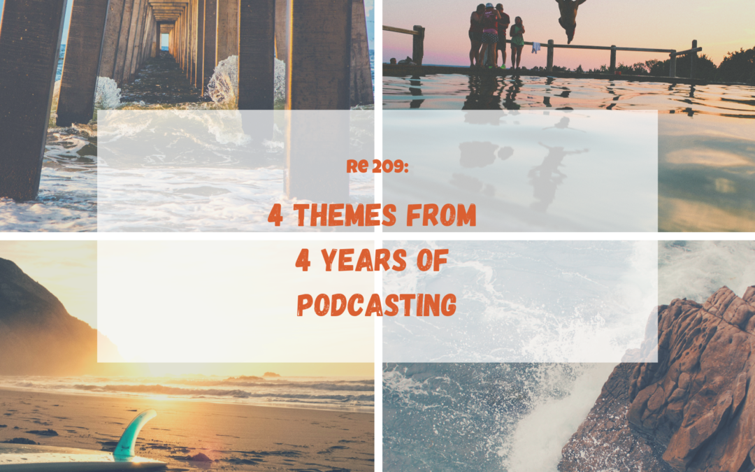 RE 209: 4 Themes From 4 Years of Podcasting