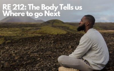 RE 212: The Body Tells us Where to go Next