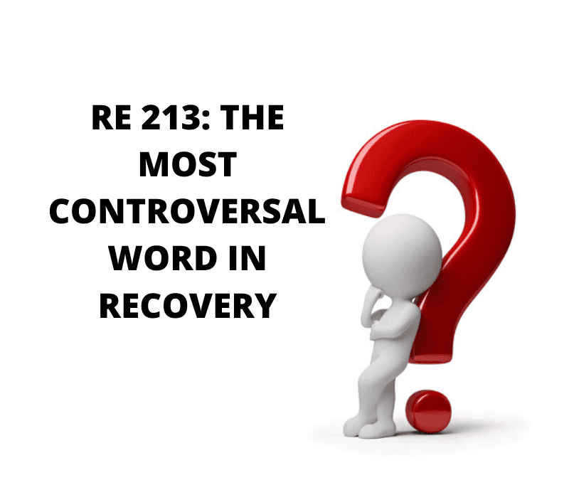 RE 213: The Most Controversial Word in Recovery