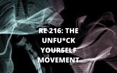 RE 216: The Unfu*ck Yourself Movement