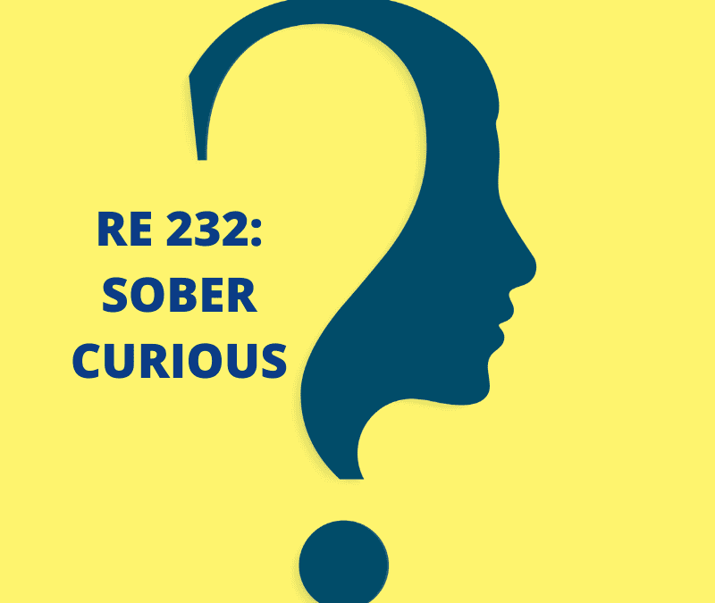 RE 232: Sober Curious