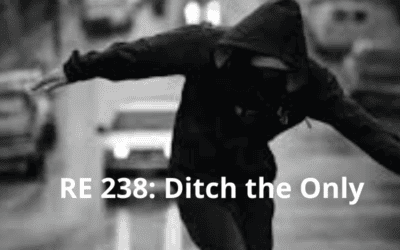 RE 238: Ditch the Only