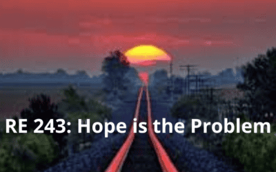 RE 243: Hope is the Problem