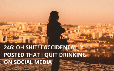 RE 246: RE 246: Oh Shit! I Accidentally Posted That I Quit Drinking on Social Media