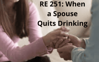 RE 251: When a Spouse Quits Drinking