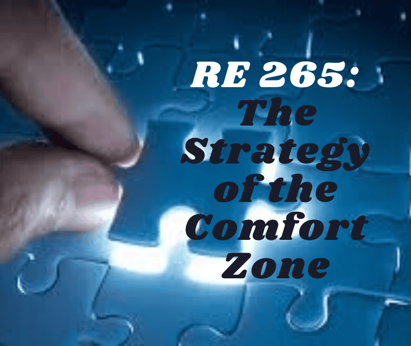 RE 265: The Strategy of the Comfort Zone