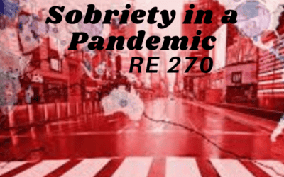 RE 270: Sobriety in a Pandemic