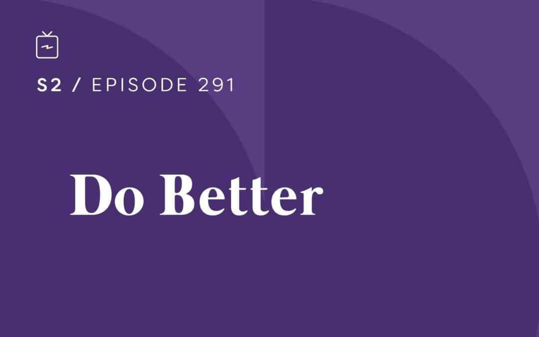 RE 291: Do Better