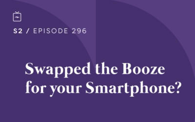 RE 296: Swapped the Booze for your Smartphone?