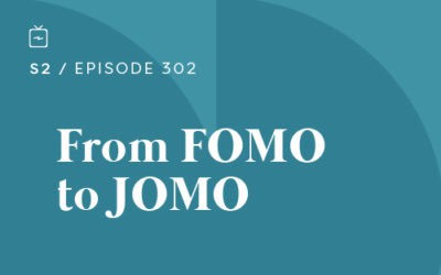 RE 302: From FOMO to JOMO