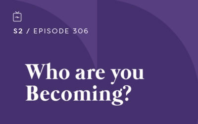 RE 306: Who are you Becoming?