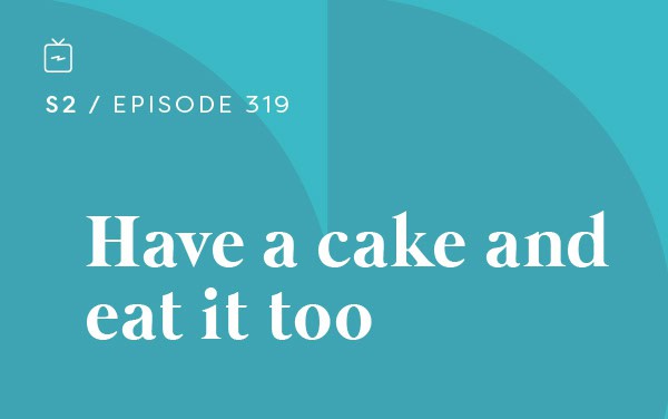 RE 319: Have a cake and eat it too