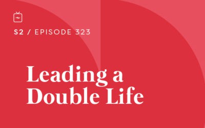 RE 323: Leading a Double Life