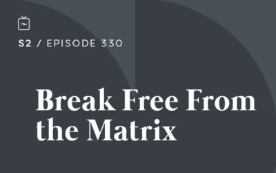 RE 330: Break Free From the Matrix