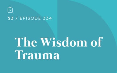 RE 334: The Wisdom of Trauma