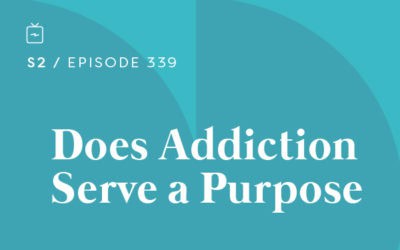 RE 339: Does Addiction Serve a Purpose?