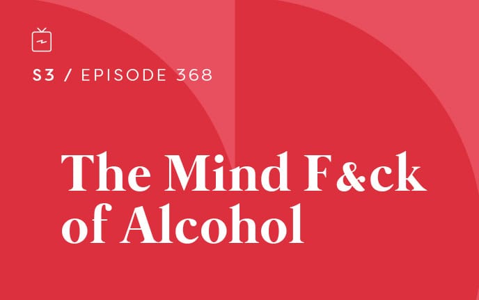 RE 368: The Mind F&ck of Alcohol