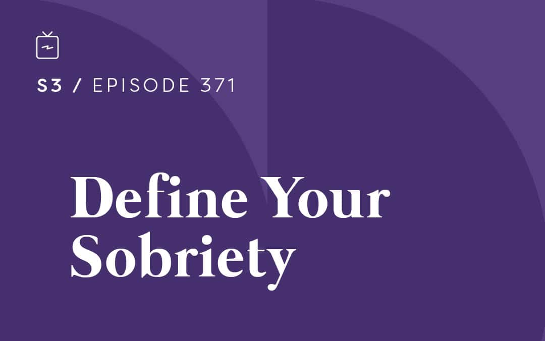 RE 371: Define Your Sobriety