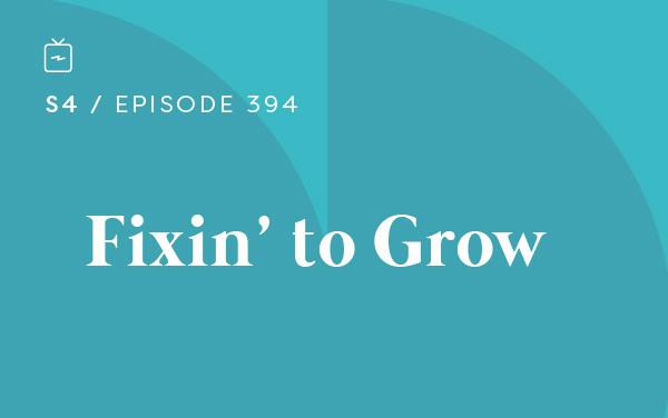 RE 394: Fixin’ to Grow