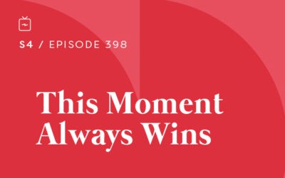 RE 398: This Moment Always Wins